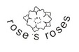 Rose’S Roses