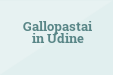 Gallopastai in Udine