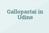 Gallopastai in Udine