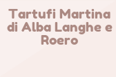 Tartufi Martina di Alba Langhe e Roero