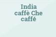 India caffè Che caffé